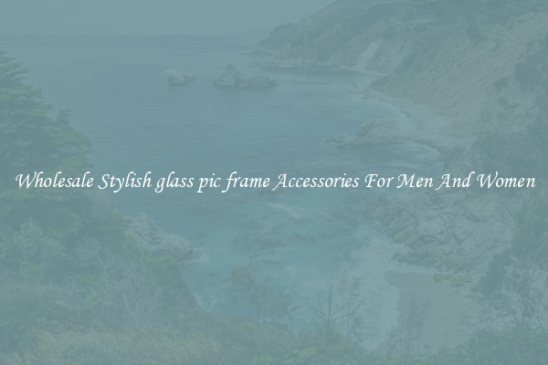 Wholesale Stylish glass pic frame Accessories For Men And Women