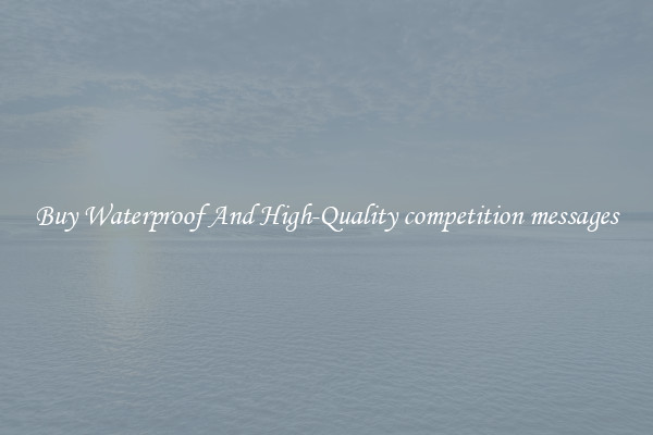 Buy Waterproof And High-Quality competition messages