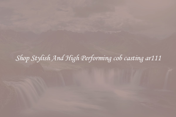 Shop Stylish And High Performing cob casting ar111