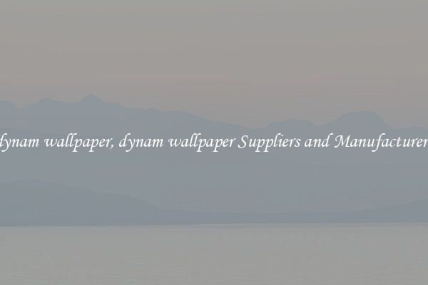 dynam wallpaper, dynam wallpaper Suppliers and Manufacturers