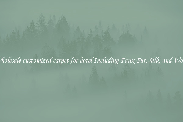 Wholesale customized carpet for hotel Including Faux Fur, Silk, and Wool 