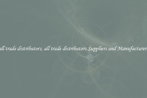 all trade distributors, all trade distributors Suppliers and Manufacturers