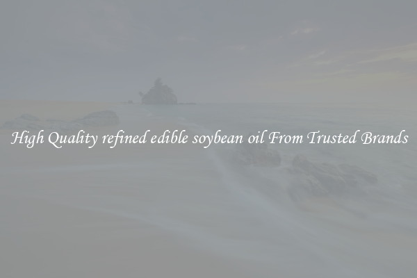 High Quality refined edible soybean oil From Trusted Brands