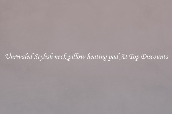 Unrivaled Stylish neck pillow heating pad At Top Discounts