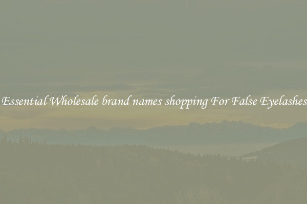 Essential Wholesale brand names shopping For False Eyelashes