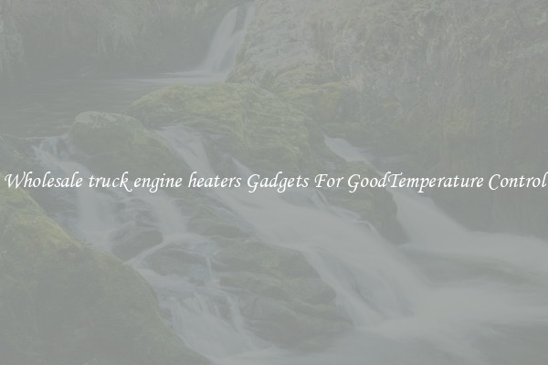 Wholesale truck engine heaters Gadgets For GoodTemperature Control