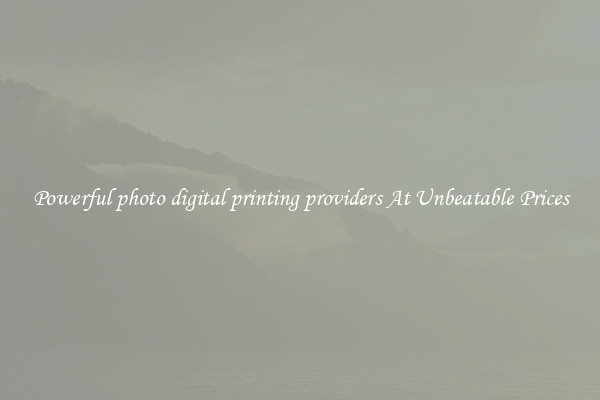 Powerful photo digital printing providers At Unbeatable Prices
