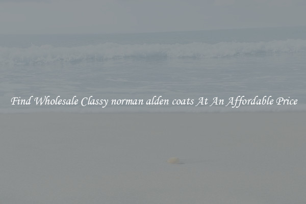 Find Wholesale Classy norman alden coats At An Affordable Price