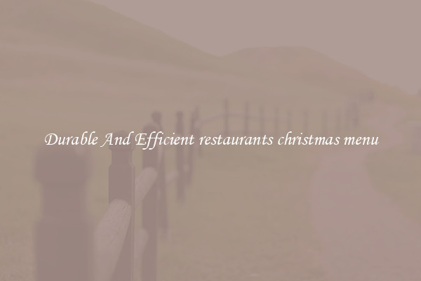 Durable And Efficient restaurants christmas menu