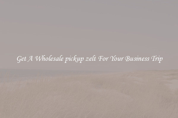 Get A Wholesale pickup zelt For Your Business Trip