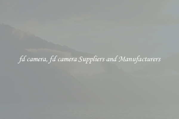 fd camera, fd camera Suppliers and Manufacturers