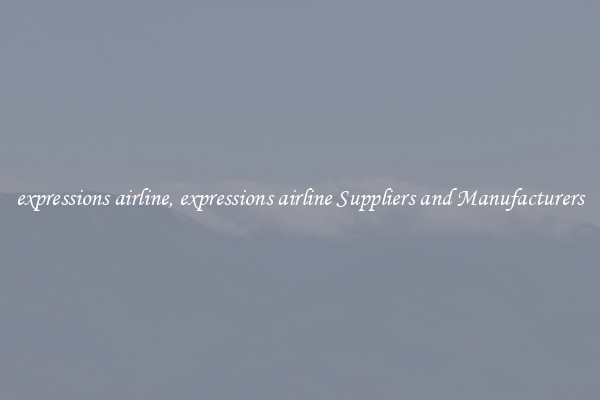 expressions airline, expressions airline Suppliers and Manufacturers