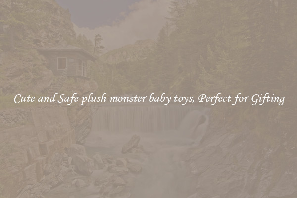 Cute and Safe plush monster baby toys, Perfect for Gifting