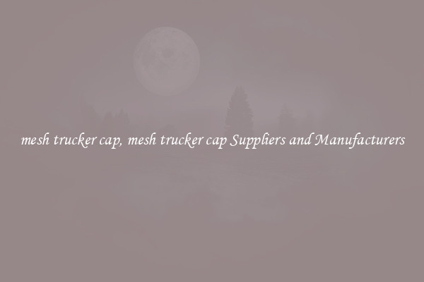 mesh trucker cap, mesh trucker cap Suppliers and Manufacturers