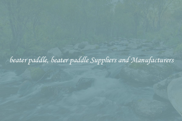beater paddle, beater paddle Suppliers and Manufacturers