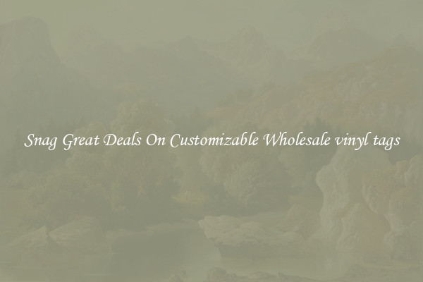 Snag Great Deals On Customizable Wholesale vinyl tags