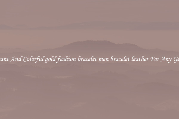 Elegant And Colorful gold fashion bracelet men bracelet leather For Any Gender