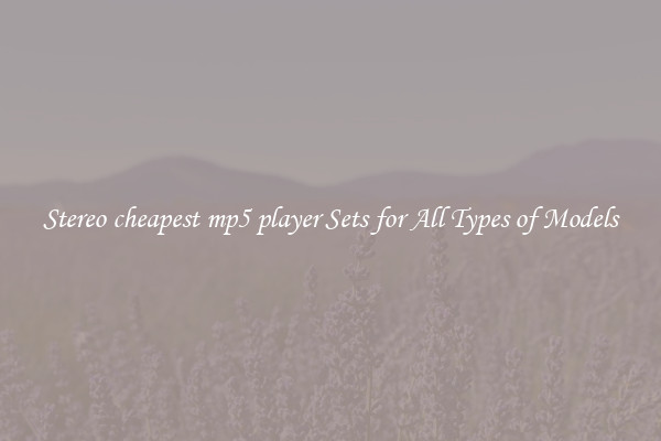 Stereo cheapest mp5 player Sets for All Types of Models