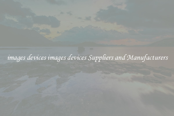 images devices images devices Suppliers and Manufacturers