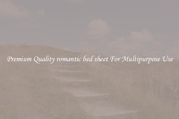 Premium Quality romantic bed sheet For Multipurpose Use