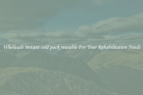 Wholesale instant cold pack reusable For Your Rehabilitation Needs