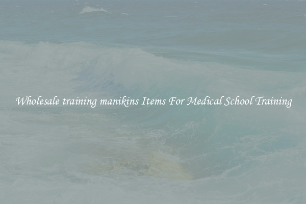 Wholesale training manikins Items For Medical School Training