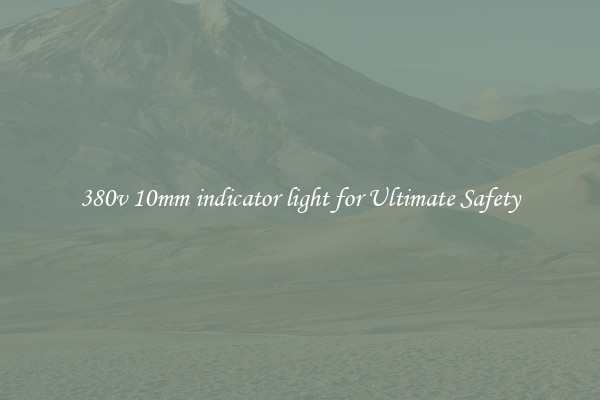 380v 10mm indicator light for Ultimate Safety