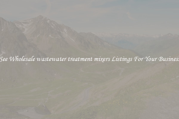 See Wholesale wastewater treatment mixers Listings For Your Business