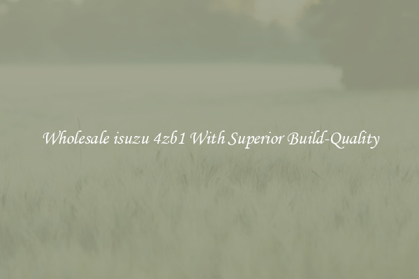 Wholesale isuzu 4zb1 With Superior Build-Quality