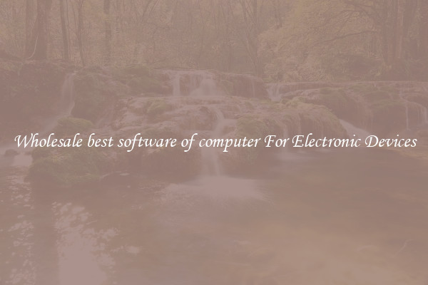 Wholesale best software of computer For Electronic Devices