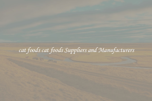 cat foods cat foods Suppliers and Manufacturers