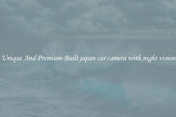 Unique And Premium-Built japan car camera with night vision