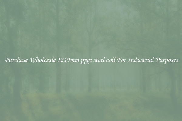 Purchase Wholesale 1219mm ppgi steel coil For Industrial Purposes