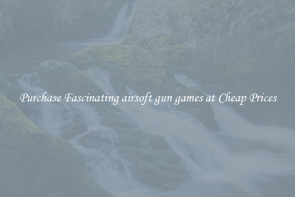 Purchase Fascinating airsoft gun games at Cheap Prices
