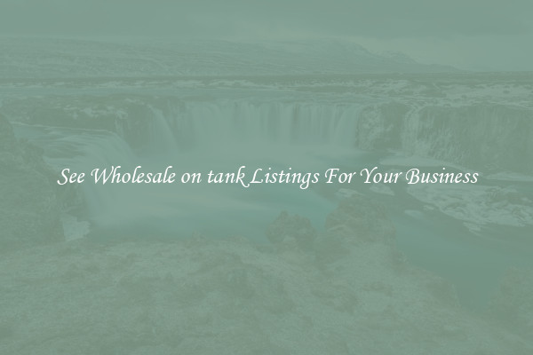 See Wholesale on tank Listings For Your Business