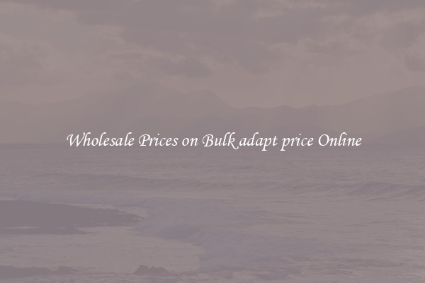Wholesale Prices on Bulk adapt price Online