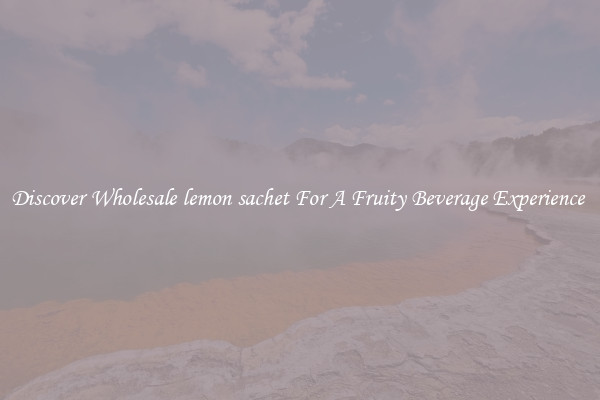 Discover Wholesale lemon sachet For A Fruity Beverage Experience 