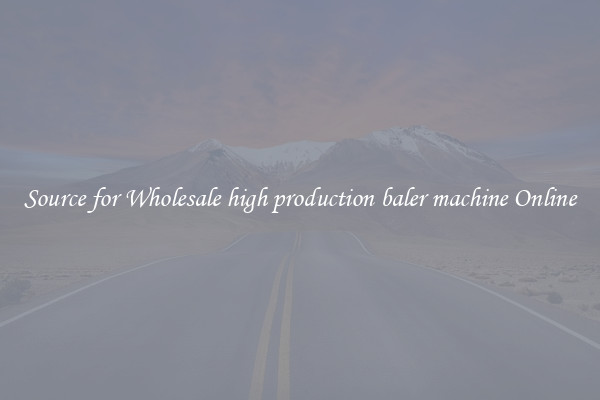 Source for Wholesale high production baler machine Online