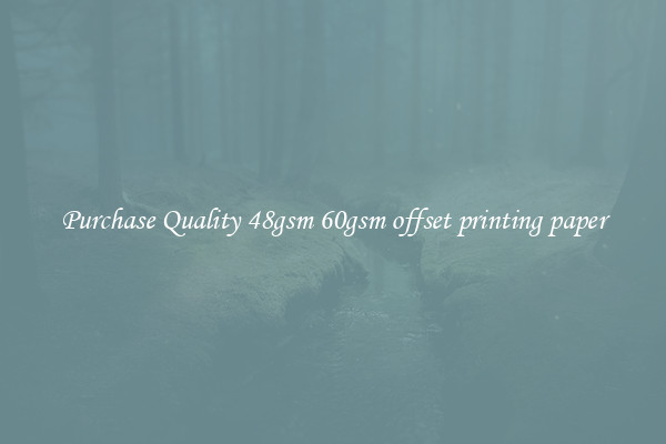 Purchase Quality 48gsm 60gsm offset printing paper
