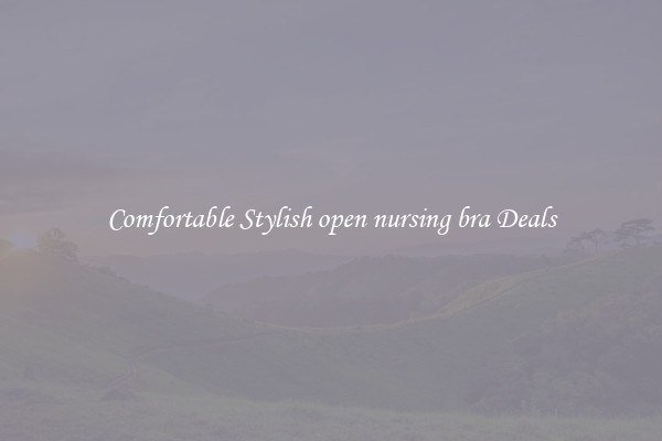 Comfortable Stylish open nursing bra Deals