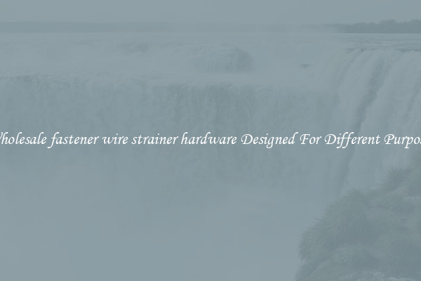 Wholesale fastener wire strainer hardware Designed For Different Purposes