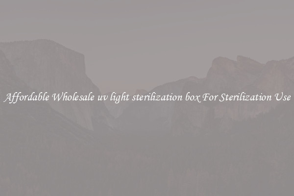 Affordable Wholesale uv light sterilization box For Sterilization Use