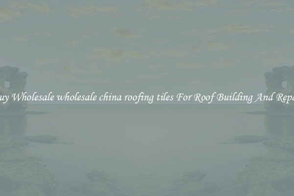 Buy Wholesale wholesale china roofing tiles For Roof Building And Repair