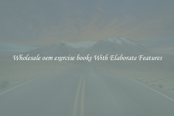 Wholesale oem exercise books With Elaborate Features