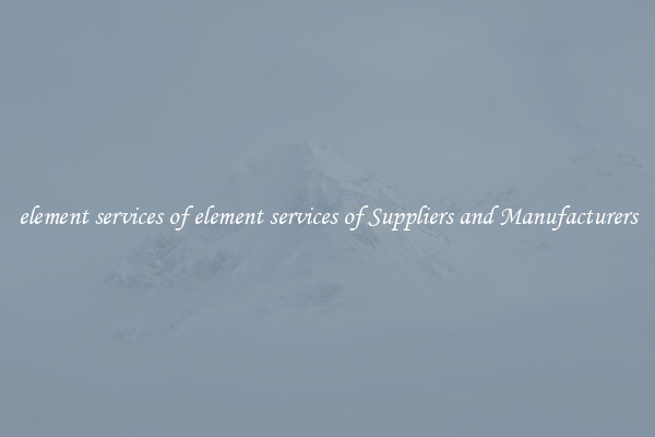 element services of element services of Suppliers and Manufacturers