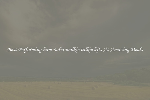 Best Performing ham radio walkie talkie kits At Amazing Deals