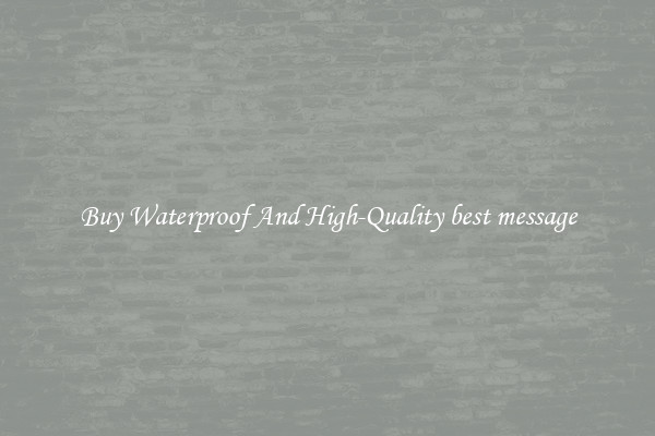 Buy Waterproof And High-Quality best message
