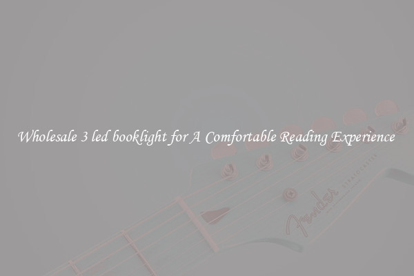 Wholesale 3 led booklight for A Comfortable Reading Experience 